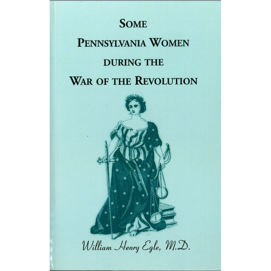 Some Pennsylvania Women During the War of the Revolution