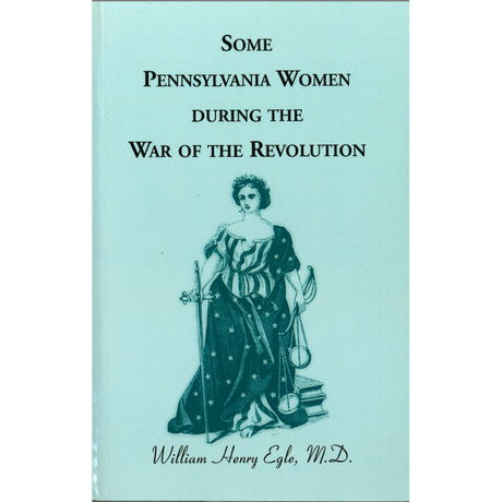 Some Pennsylvania Women During the War of the Revolution