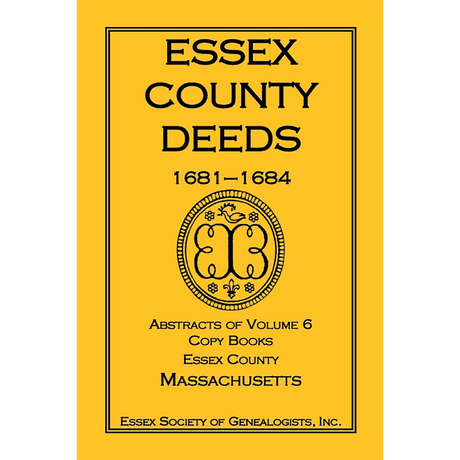 Essex County Deeds, 1681-1684, Abstracts of Volume 6, Copy Books, Essex County, Massachusetts