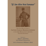 "If I am alive next Summer": The Civil War Letters of Captain Charles Robinson Johnson of the 16th Massachusetts Infantry
