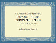 Philadelphia, Pennsylvania Custom House Reconstruction: 22 Dec 1719-7 Jan 1724