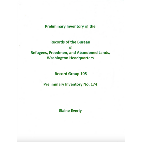 Preliminary Inventory No. 174, Records of the Bureau of Refugees, Freedmen, and Abandoned Lands, Washington Headquarters, Record Group 105