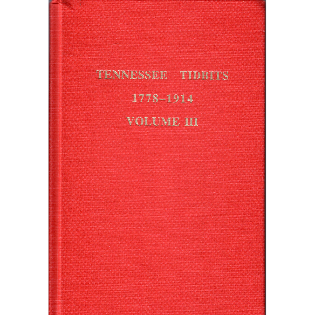 Tennessee Tidbits, 1778-1914, Volume III