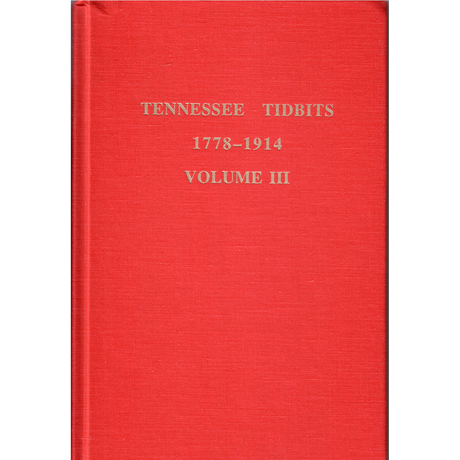 Tennessee Tidbits, 1778-1914, Volume III