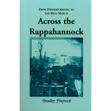 From Fredericksburg to the Mud March: Across the Rappahannock
