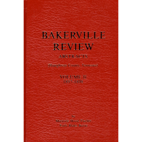 Bakerville Review Abstracts (Humphreys County, Tennessee), Volume II, 1897-1898 [hardcover]
