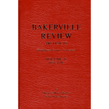 Bakerville Review Abstracts (Humphreys County, Tennessee), Volume II, 1897-1898 [hardcover]