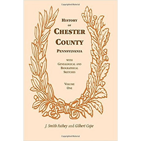 History of Chester County, Pennsylvania, with Genealogical and Biographical Sketches [2 volumes plus CD]