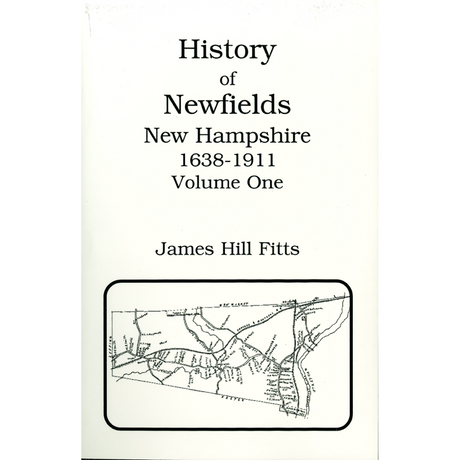 History of Newfields, New Hampshire, 1638-1911, Volume One