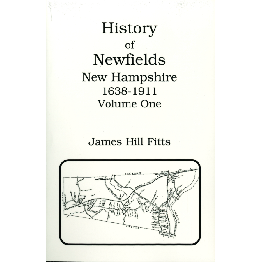 History of Newfields, New Hampshire, 1638-1911, Volume One