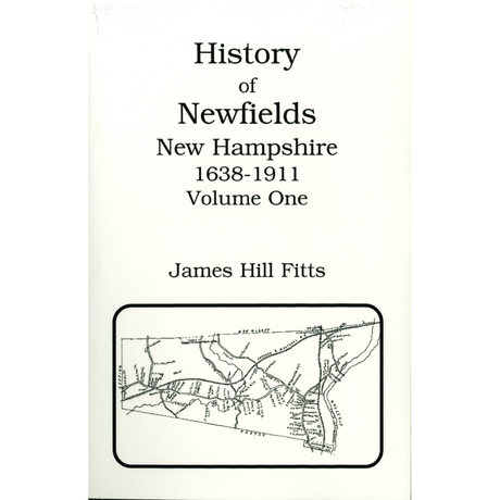 History of Newfields, New Hampshire, 1638-1911, Volume One