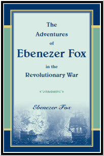 The Adventures of Ebenezer Fox in the Revolutionary War