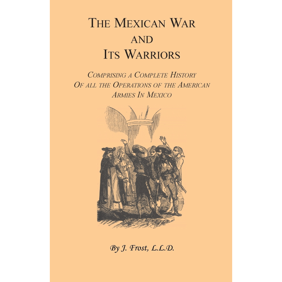 The Mexican War and Its Warriors