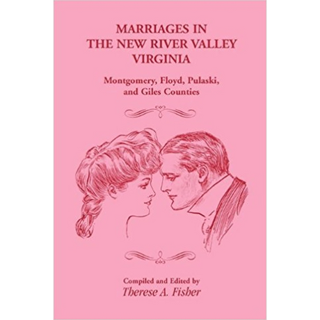 Marriages in the New River Valley, Virginia: Mongtomery, Floyd, Pulaski, and Giles Counties
