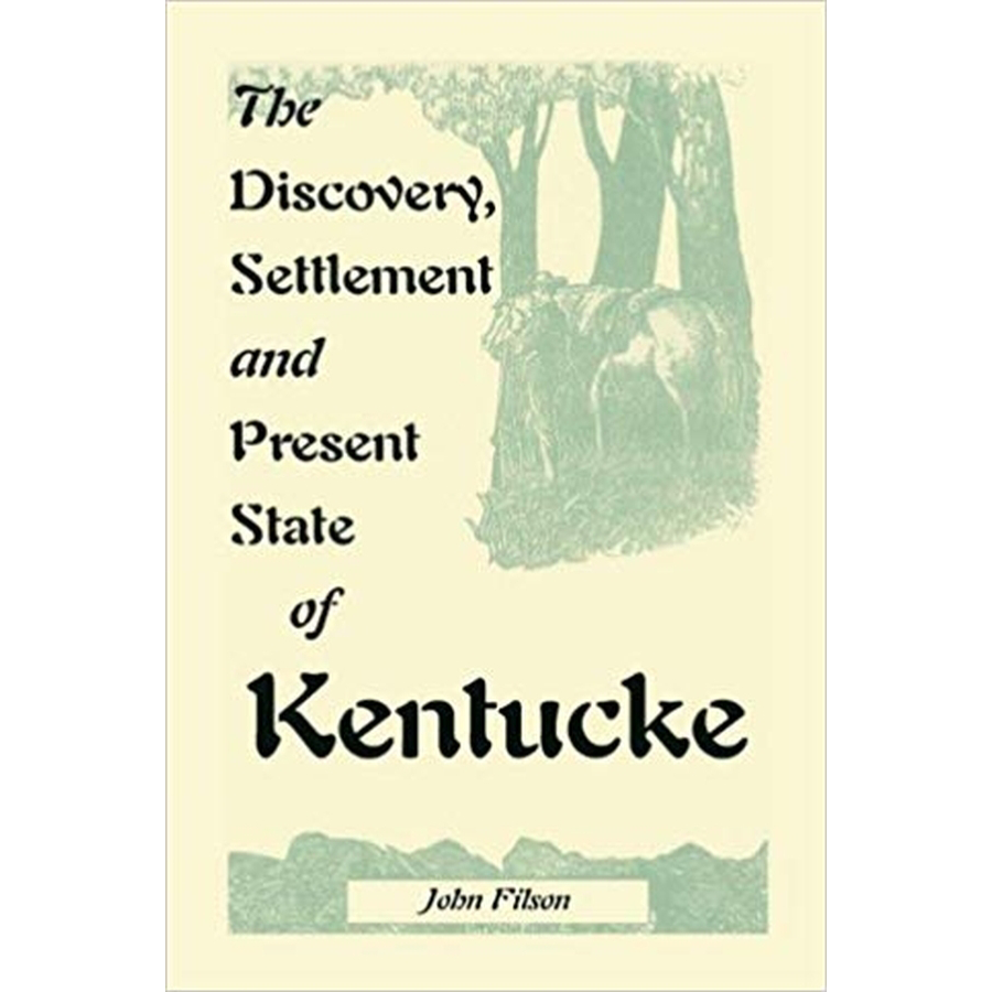 The Discovery, Settlement and Present State of Kentucke