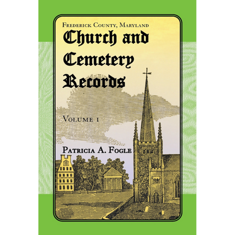 Frederick County, Maryland Church and Cemetery Records, Volume 1