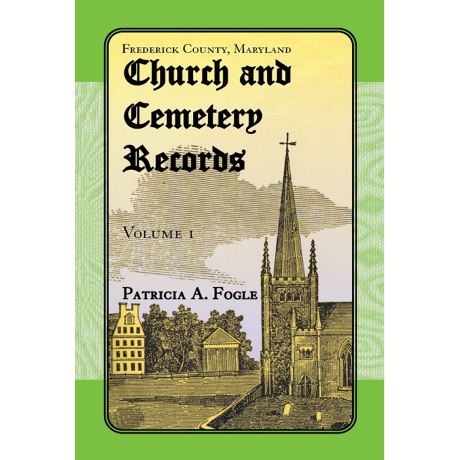 Frederick County, Maryland Church and Cemetery Records, Volume 1