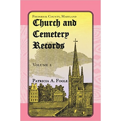 Frederick County, Maryland Church and Cemetery Records, Volume 2 (Christ Reformed United Church of Christ, Middletown)