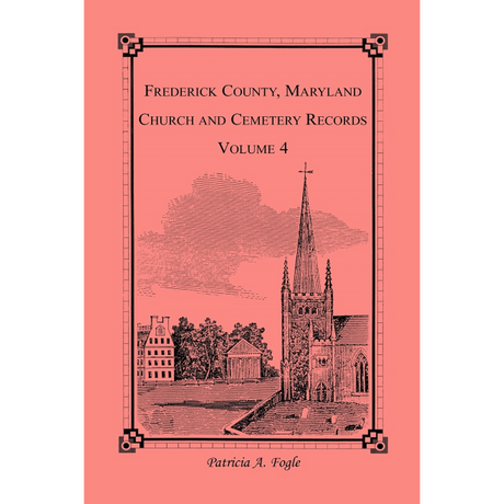 Frederick County, Maryland Church and Cemetery Records, Volume 4