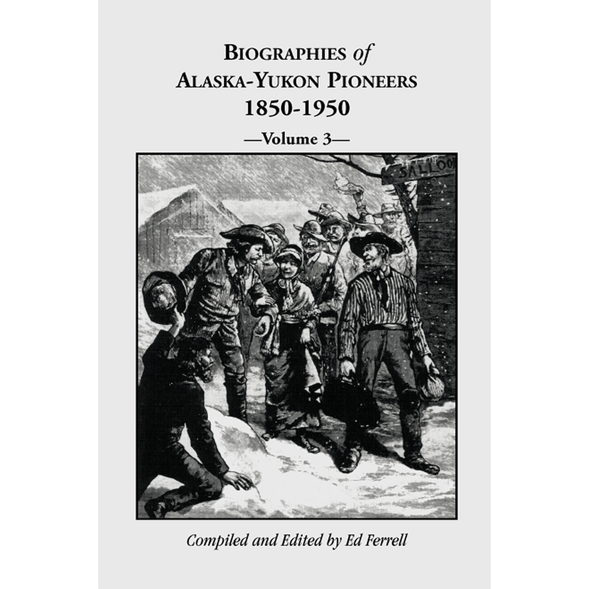 Biographies of Alaska-Yukon Pioneers 1850-1950, Volume 3