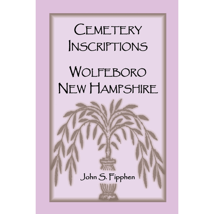 Cemetery Inscriptions, Wolfeboro, New Hampshire