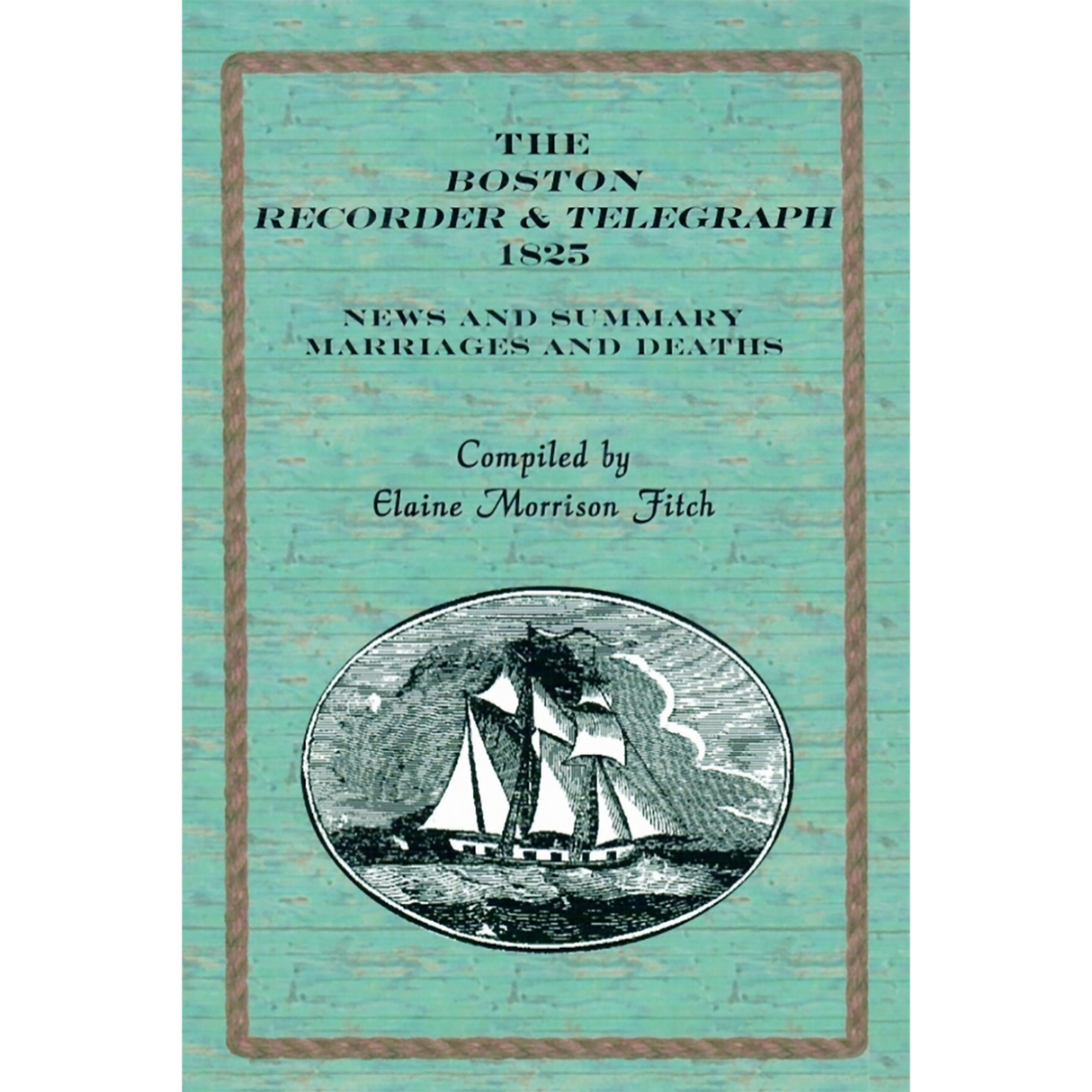 The Boston Recorder and Telegraph, 1825: News and Summary, Marriages and Deaths