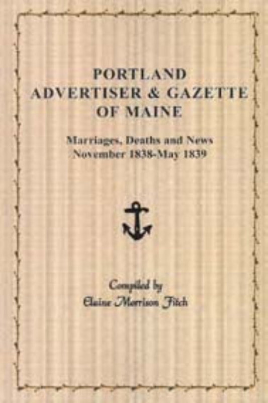 Portland Advertiser and Gazette of Maine: Marriages, Deaths and News, November 1838-May 1839