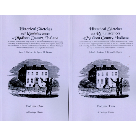 Historical Sketches and Reminiscences of Madison County, Indiana [2 volumes]