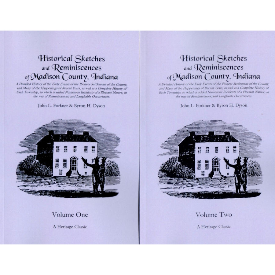 Historical Sketches and Reminiscences of Madison County, Indiana [2 volumes]