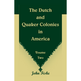 The Dutch and Quaker Colonies in America Volume 2