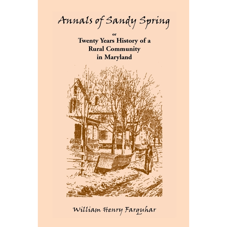 Annals of Sandy Spring, Twenty Years of History of a Rural Community in Maryland