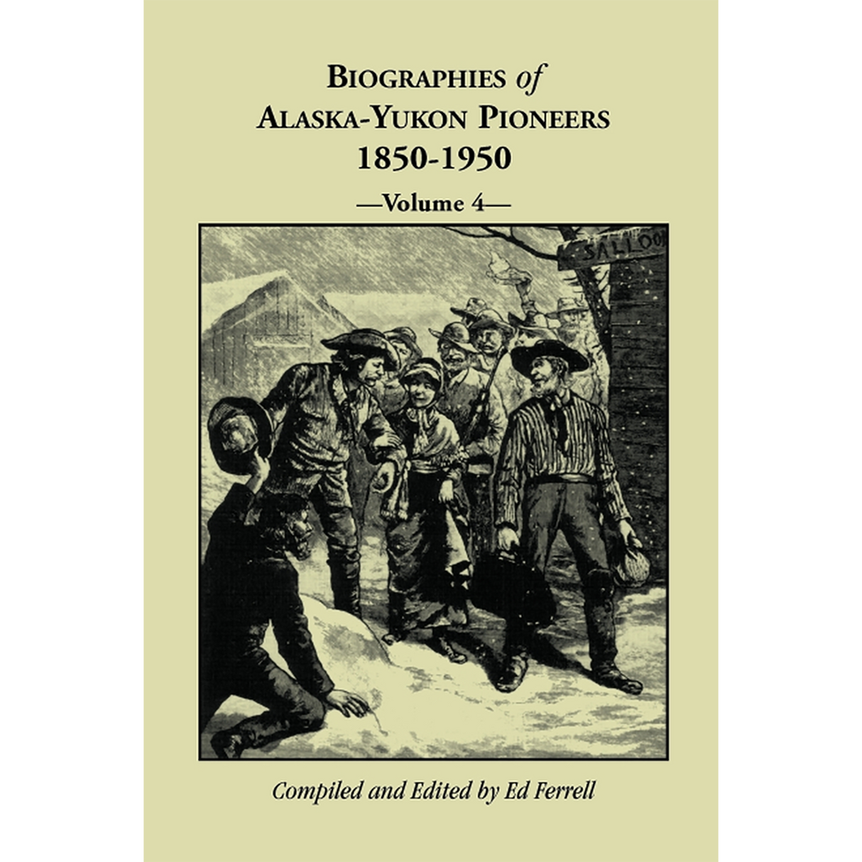 Biographies of Alaska-Yukon Pioneers 1850-1950, Volume 4