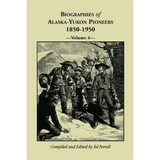 Biographies of Alaska-Yukon Pioneers 1850-1950, Volume 4