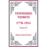 Tennessee Tidbits, 1778-1914, Volume IV [hardcover]
