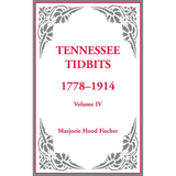Tennessee Tidbits, 1778-1914, Volume IV [hardcover]