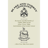 Blake and Torrey Genealogy: The Ancestry and Allied Families, Nathan Blake 3rd and Susan (Torrey) Blake, Early Residents of East Corinth, Vermont