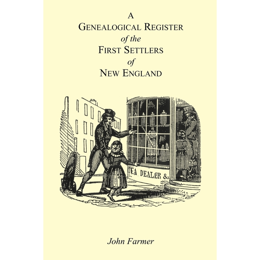 A Genealogical Register of the First Settlers of New England