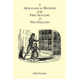 A Genealogical Register of the First Settlers of New England