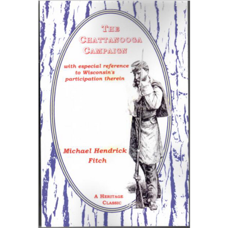 The Chattanooga Campaign, with especial reference to Wisconsin's participation therein
