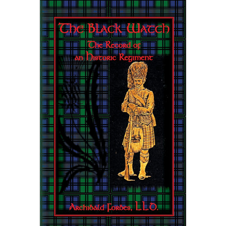 The Black Watch: The Record of an Historic Regiment
