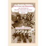 The Choctaw Freedmen and the Story of Oak Hill Industrial Academy, Valiant, McCurtain County, Oklahoma, now Called the Alice Lee Elliott Memorial
