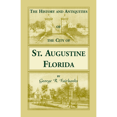 The History and Antiquities of the City of St. Augustine, Florida