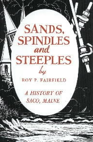 Sands, Spindles and Steeples: A History of Saco, Maine