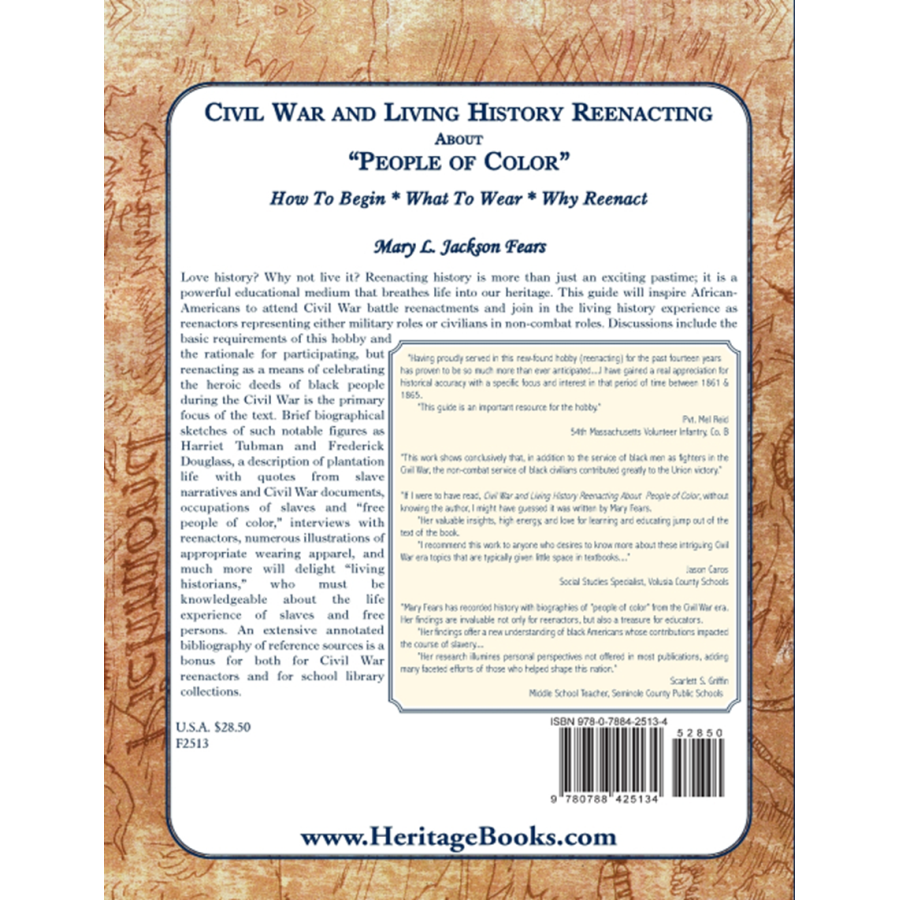 Civil War and Living History Reenacting About "People of Color": How to Begin, What to Wear, Why Reenact back cover