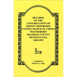 Records of the Congregation of Trinity Reformed/United Church of Christ, Waynesboro, Franklin County, Pennsylvania, 1828-1993