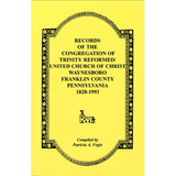 Records of the Congregation of Trinity Reformed/United Church of Christ, Waynesboro, Franklin County, Pennsylvania, 1828-1993