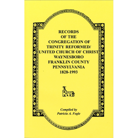 Records of the Congregation of Trinity Reformed/United Church of Christ, Waynesboro, Franklin County, Pennsylvania, 1828-1993