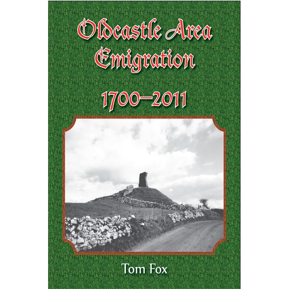 Oldcastle Area Emigration, 1700-2011
