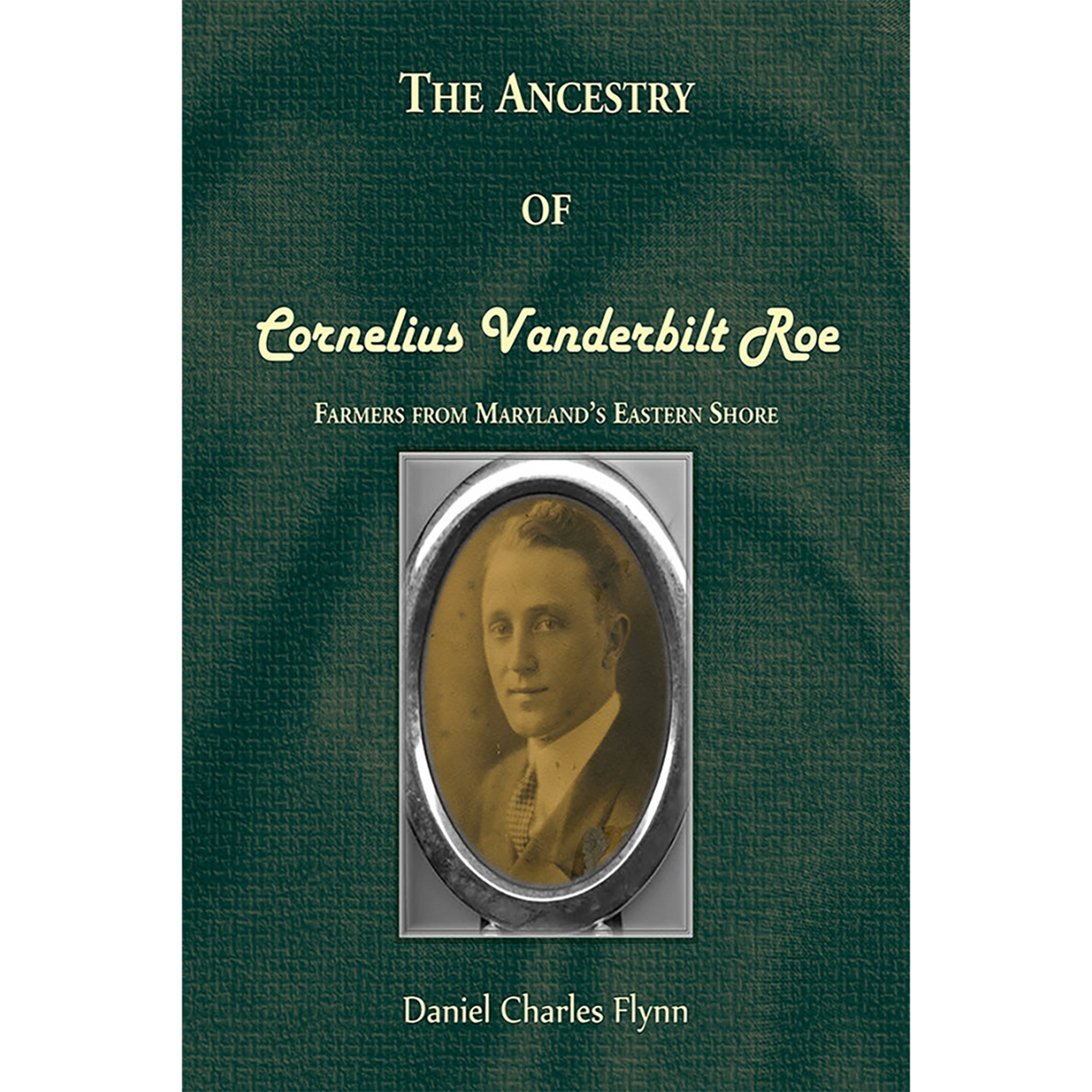 The Ancestry of Cornelius Vanderbilt Roe: Farmers from Maryland's Eastern Shore