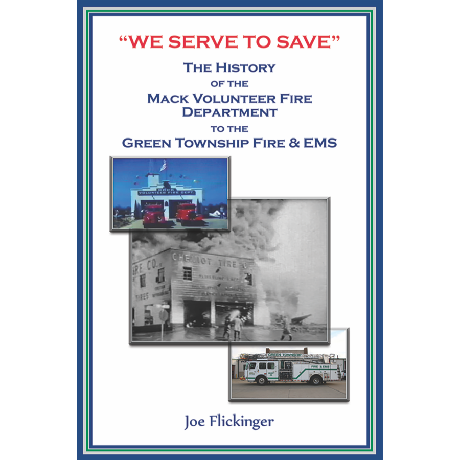 "We Serve to Save": The History of the Mack Volunteer Fire Department to the Green Township Fire and EMS